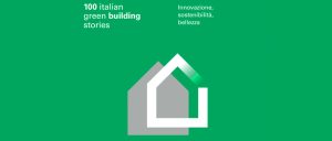 100 Italian Green Building Stories: best practice di edilizia green