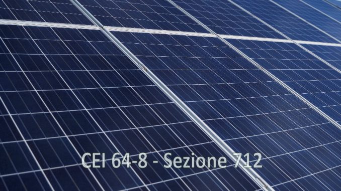 La nona edizione della norma CEI 64-8 ha modificato la sezione 712 dedicata ai sistemi fotovoltaici